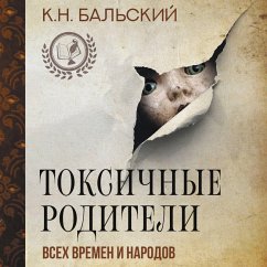 Toksichnye roditeli vseh vremen i narodov (MP3-Download) - Bal'skiy, K.N.