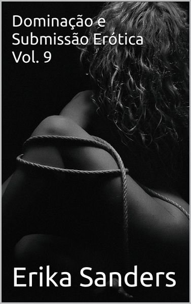 Dominação e Submissão Erótica Vol. 9 (Coleção Dominação Erótica, #46) (eBook, ePUB) Dominação e Submissão Erótica Vol. 9 (Coleção Dominação Erótica, #46) (eBook, ePUB)