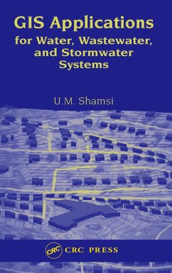 GIS Applications for Water, Wastewater, and Stormwater Systems (eBook, ePUB) - Shamsi, U. M. GIS Applications for Water, Wastewater, and Stormwater Systems (eBook, ePUB) - Shamsi, U. M.