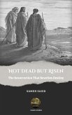 NOT DEAD BUT RISEN: The Resurrection That Rewrites Destiny (eBook, ePUB) NOT DEAD BUT RISEN: The Resurrection That Rewrites Destiny (eBook, ePUB)