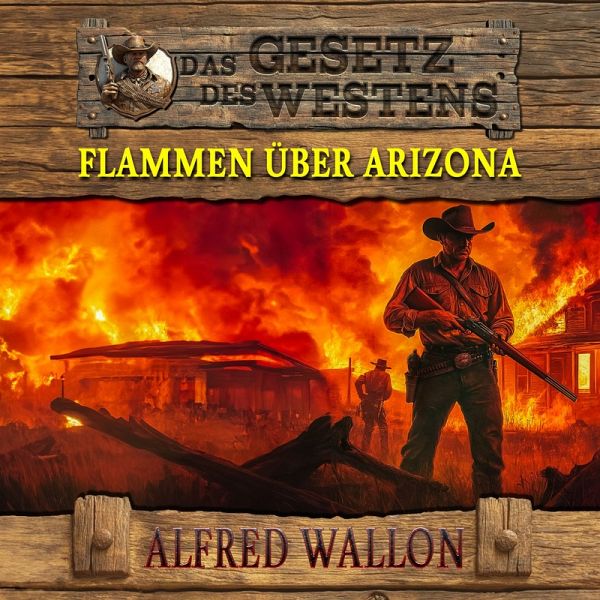 Flammen über Arizona: Historischer Western (Historische Western-Reihe Flammen über Arizona: Historischer Western (Historische Western-Reihe