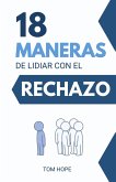 18 Maneras De Lidiar Con El Rechazo (eBook, ePUB) 18 Maneras De Lidiar Con El Rechazo (eBook, ePUB)