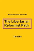 The Libertarian Reformist Path (Moral Libertarian Horizon, #6) (eBook, ePUB)