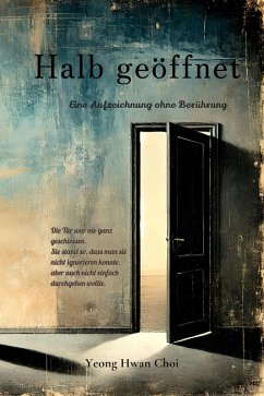 Halb geöffnet: Eine Aufzeichnung ohne Berührung (eBook, ePUB) - Choi, Yeong Hwan