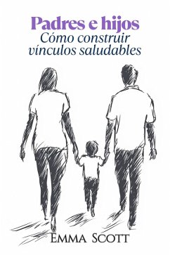 Cover Padres e Hijos: Como Construir Vínculos Saludables (eBook, ePUB)