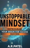 Unstoppable Mindset: Reprogram Your Brain for Success (eBook, ePUB) Unstoppable Mindset: Reprogram Your Brain for Success (eBook, ePUB)
