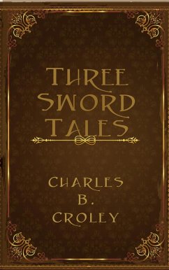 Three Sword Tales (eBook, ePUB) - Croley, Charles B.