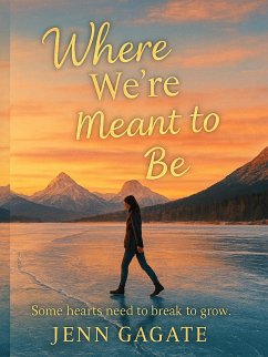 Where We're Meant To Be (eBook, ePUB) - Gagate, Jenn
