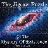 The Jigsaw Puzzle of the Mystery of Existence (eBook, ePUB) The Jigsaw Puzzle of the Mystery of Existence (eBook, ePUB)