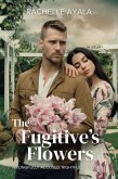 The Fugitive's Flowers: Wrongfully Accused, Rightfully Loved (eBook, ePUB) The Fugitive's Flowers: Wrongfully Accused, Rightfully Loved (eBook, ePUB)