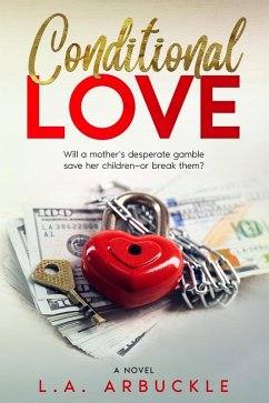 Conditional Love (eBook, ePUB) - Arbuckle, L. A. Conditional Love (eBook, ePUB) - Arbuckle, L. A.