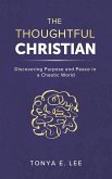 The Thoughtful Christian: Discovering Purpose and Peace in a Chaotic World (eBook, ePUB)