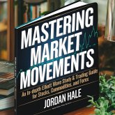 Mastering Market Movements: An In-Depth Elliott Wave Study and Trading Guide for Stocks, Commodities, and Forex (eBook, ePUB) Mastering Market Movements: An In-Depth Elliott Wave Study and Trading Guide for Stocks, Commodities, and Forex (eBook, ePUB)