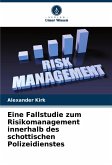 Eine Fallstudie zum Risikomanagement innerhalb des schottischen Polizeidienstes Eine Fallstudie zum Risikomanagement innerhalb des schottischen Polizeidienstes