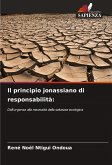 Il principio jonassiano di responsabilità: Il principio jonassiano di responsabilità: