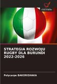STRATEGIA ROZWOJU RUGBY DLA BURUNDI 2022-2026 STRATEGIA ROZWOJU RUGBY DLA BURUNDI 2022-2026