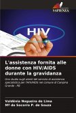 L'assistenza fornita alle donne con HIV/AIDS durante la gravidanza L'assistenza fornita alle donne con HIV/AIDS durante la gravidanza