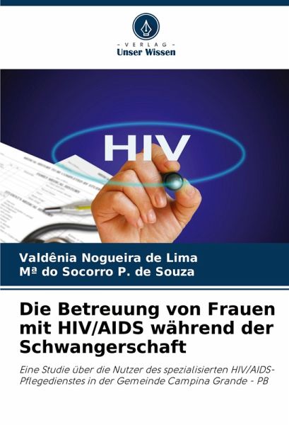 Die Betreuung von Frauen mit HIV/AIDS während der Schwangerschaft Die Betreuung von Frauen mit HIV/AIDS während der Schwangerschaft