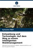Entwaldung und Technologie: Auf dem Weg zu einem intelligenten Waldmanagement Entwaldung und Technologie: Auf dem Weg zu einem intelligenten Waldmanagement
