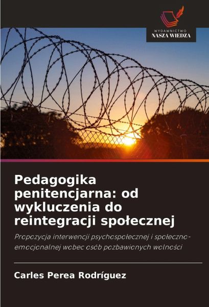 Pedagogika penitencjarna: od wykluczenia do reintegracji spo¿ecznej Pedagogika penitencjarna: od wykluczenia do reintegracji spo¿ecznej