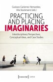 Practicing and Placing Imaginaries Practicing and Placing Imaginaries