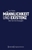 Männlichkeit und Existenz Männlichkeit und Existenz