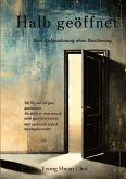 Halb geöffnet: Ein literarischer Roman über Väter, Nähe und das Ungesagte Halb geöffnet: Ein literarischer Roman über Väter, Nähe und das Ungesagte