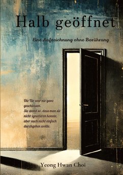 Halb geöffnet: Ein literarischer Roman über Väter, Nähe und das Ungesagte Cover Halb geöffnet: Ein literarischer Roman über Väter, Nähe und das Ungesagte