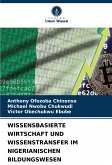 WISSENSBASIERTE WIRTSCHAFT UND WISSENSTRANSFER IM NIGERIANISCHEN BILDUNGSWESEN WISSENSBASIERTE WIRTSCHAFT UND WISSENSTRANSFER IM NIGERIANISCHEN BILDUNGSWESEN