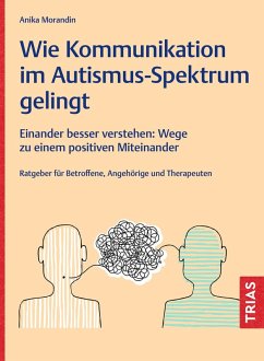 Wie Kommunikation im Autismus-Spektrum gelingt - Morandin, Anika