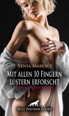 Mit allen 10 Fingern lüstern erforscht   Erotische Geschichte + 2 weitere Geschichten