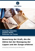 Bewertung der Kraft, die die Zähne bei der Bewegung der Lippen und der Zunge erfahren Bewertung der Kraft, die die Zähne bei der Bewegung der Lippen und der Zunge erfahren