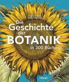 Die Geschichte der Botanik in 300 Büchern Die Geschichte der Botanik in 300 Büchern
