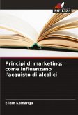 Principi di marketing: come influenzano l'acquisto di alcolici Principi di marketing: come influenzano l'acquisto di alcolici