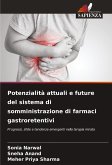 Potenzialità attuali e future del sistema di somministrazione di farmaci gastroretentivi Potenzialità attuali e future del sistema di somministrazione di farmaci gastroretentivi