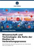 Wissenschaft und Technologie: die Rolle der Medien im Verbreitungsprozess Wissenschaft und Technologie: die Rolle der Medien im Verbreitungsprozess
