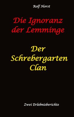 Die Ignoranz der Lemminge und Der Schrebergarten Clan: wilde Müllkippe, Hundekot, Brut- und Setzzeit, Ignoranz, Ausgrenzung, Autismus, Konsumwahn, Permakultur, Postwachstum, Kleingarten, CO² Verbrauch - Horst, Rolf