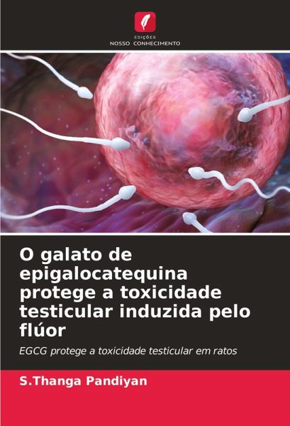 O galato de epigalocatequina protege a toxicidade testicular induzida pelo flúor