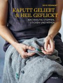 Kaputt geliebt und heil geflickt Kaputt geliebt und heil geflickt