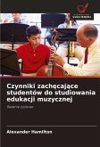 Czynniki zach¿caj¿ce studentów do studiowania edukacji muzycznej Czynniki zach¿caj¿ce studentów do studiowania edukacji muzycznej