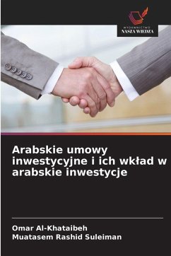 Arabskie umowy inwestycyjne i ich wk¿ad w arabskie inwestycje - Al-Khataibeh, Omar;Rashid Suleiman, Muatasem