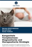 Kongenitale Toxoplasmose: Diagnostische und therapeutische Strategie Kongenitale Toxoplasmose: Diagnostische und therapeutische Strategie