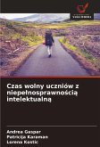 Czas wolny uczniów z niepe¿nosprawno¿ci¿ intelektualn¿ Czas wolny uczniów z niepe¿nosprawno¿ci¿ intelektualn¿