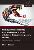 Nadu¿ywanie substancji psychoaktywnych przez m¿odzie¿: Zrozumienie postaw i wiedzy
