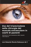 Uso del triamcinolone nella chirurgia del muscolo extraoculare in coorti di pazienti Uso del triamcinolone nella chirurgia del muscolo extraoculare in coorti di pazienti