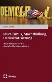 Pluralismus, Machtballung, Demokratisierung
