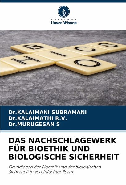 DAS NACHSCHLAGEWERK FÜR BIOETHIK UND BIOLOGISCHE SICHERHEIT DAS NACHSCHLAGEWERK FÜR BIOETHIK UND BIOLOGISCHE SICHERHEIT
