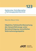 Objektive Fahrkomfortbewertung des Gesamtfahrzeugs unter Berücksichtigung menschlicher Wahrnehmungsaspekte Objektive Fahrkomfortbewertung des Gesamtfahrzeugs unter Berücksichtigung menschlicher Wahrnehmungsaspekte