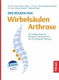 Der Rücken-Doc: Wirbelsäulen-Arthrose Der Rücken-Doc: Wirbelsäulen-Arthrose