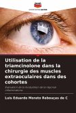Utilisation de la triamcinolone dans la chirurgie des muscles extraoculaires dans des cohortes Utilisation de la triamcinolone dans la chirurgie des muscles extraoculaires dans des cohortes